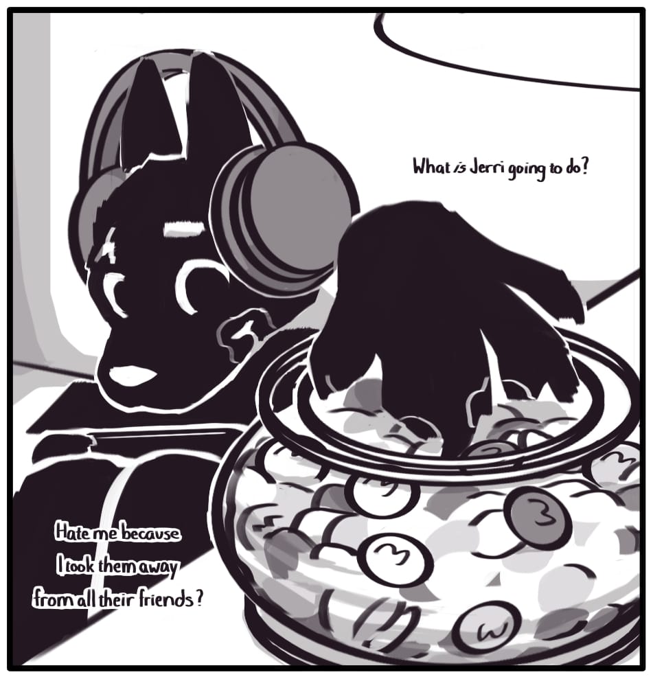 PANEL 17: Jerri eagerly fishes around in the jar on the end table. Their fingers and lips are covered with a sticky candy coating from the endless supply of m&ms at Grandma’s house. Foxwolf’s inner monologue: “What is Jerri going to do? Hate me because I took them away from all their friends?”