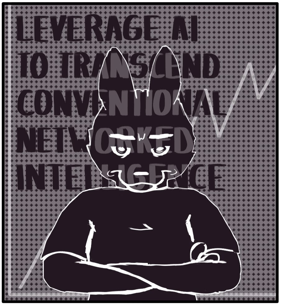 Panel 4: Foxwolf crosses her arms and frowns with disgust. “LEVERAGE AI TO TRANSCEND CONVENTIONAL NETWORKED INTELLIGENCE”