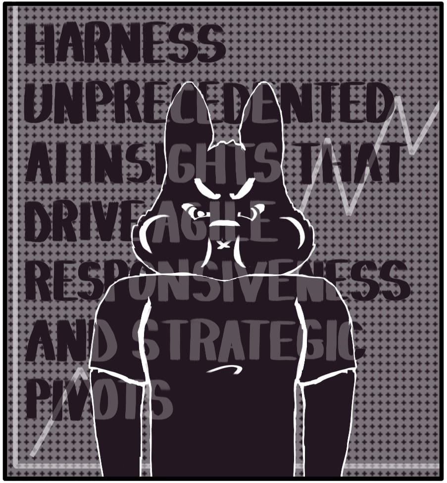 Panel 6: Foxwolf angrily holds her breath until her eyes start to bulge out. “HARNESS UNPRECEDENTED AI INSIGHTS THAT DRIVE AGILE RESPONSIVENESS AND STRATEGIC PIVOTS”